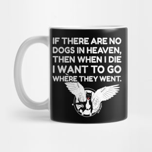 If there are no dogs in the heaven Mug